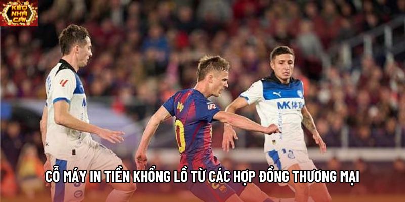 Cỗ máy in tiền khổng lồ từ các hợp đồng thương mại Cỗ máy in tiền khổng lồ từ các hợp đồng thương mại